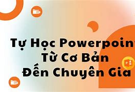 Học Powerpoint Từ Cơ Bản Đến Nâng Cao