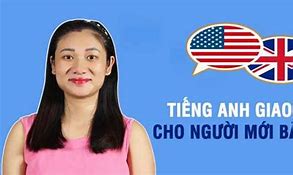 Học Tiếng Anh Giao Tiếp Cho Người Bắt Đầu