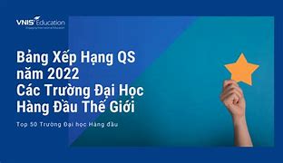 Top 50 Trường Đại Học Thế Giới